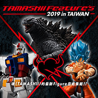 Event TAMASHII Feature's 2019 in TAIWAN 5/31-6/2!