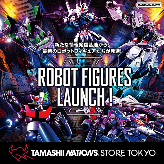 TAMASHII STORE event "TAMASHII NATIONS STORE TOKYO" 2nd renewal open event "ROBOT FIGURES LAUNCH!"